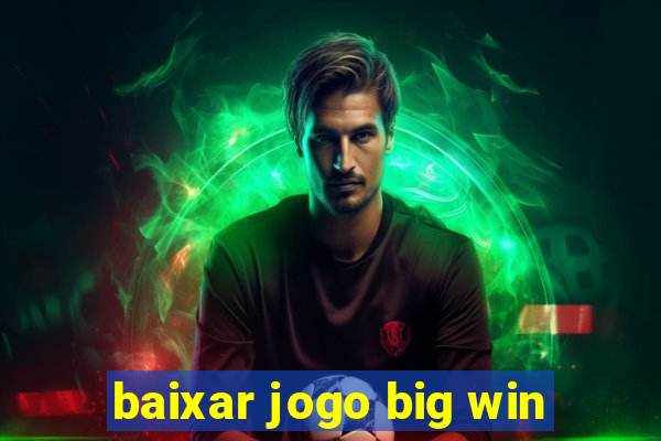 baixar jogo big win